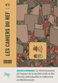 Publication du Cahier n°6 du REF "Le rétrécissement de l’espace de la société civile et des libertés individuelles et collectives en Méditerranée : analyses et témoignages" publication-du-cahier-n6-du-ref-le-retrecissement-de-lespace-de-la-societe-civile-et-des-libertes-individuelles-et-collectives-en-mediterranee-analyses-et-temoignages