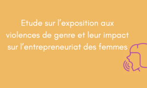 appel-a-contributions-empowher-lance-une-enquete-sur-les-violences-basees-sur-le-genre-et-leur-impact-sur-lentrepreneuriat-des-femmes
