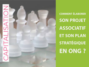 Analyse capitalisation : Comment élaborer son projet associatif et son plan stratégique en ONG 