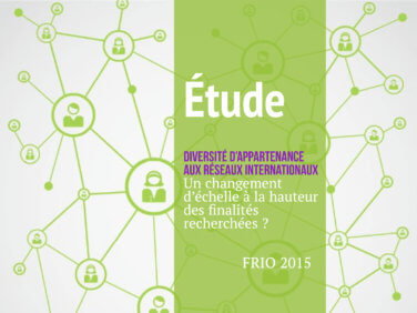 Etude : « Diversité d’appartenance à un réseau international : un changement d’échelle à la hauteur des finalités recherchées ?