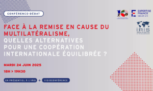 face-a-la-remise-en-cause-du-multilateralisme-quelles-alternatives-pour-une-cooperation-internationale-equilibree