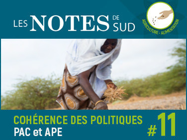 PAC et APE : quelle cohérence avec le développement des agricultures paysannes du Sud ? – Notes de SUD #11 PAC et APE : quelle cohérence avec le développement des agricultures paysannes du Sud ? – Notes de SUD #11